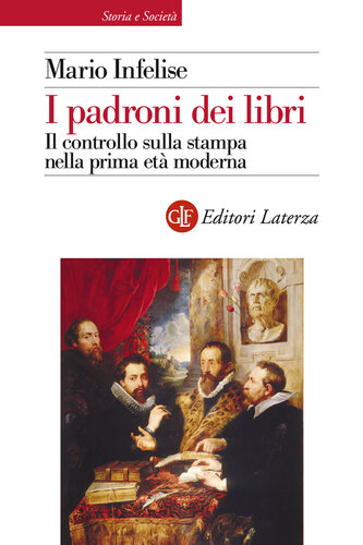 I padroni dei libri. Il controllo sulla stampa nella prima età moderna