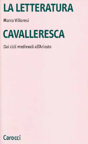 La letteratura cavalleresca. Dai cicli medievali all'Ariosto