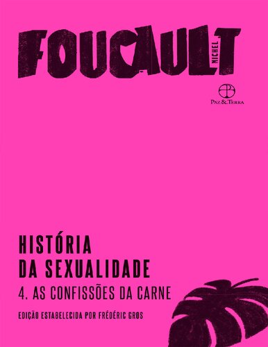 História da sexualidade: As confissões da carne (Vol. 4) (Portuguese Edition)