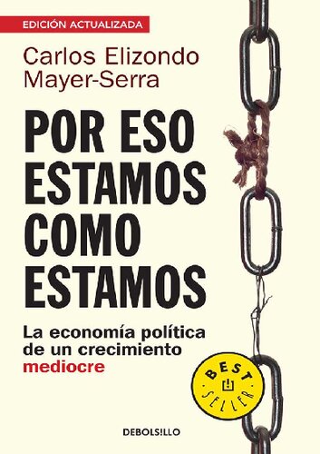 Por eso estamos como estamos: la economía política de un crecimiento mediocre