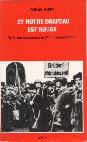 Et notre drapeau est rouge : Du Spartakusbund à la IVe Internationale