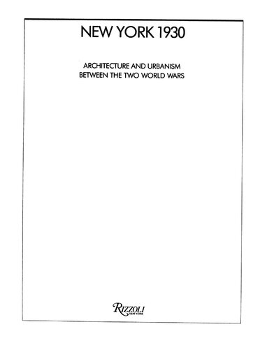 New York 1930: Architecture and Urbanism Between Two World Wars