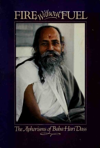 Fire Without Fuel: The Aphorisms of Baba Hari Dass