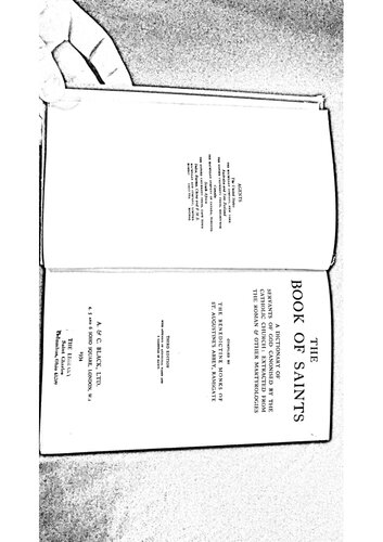 The Book of Saints: A Dictionary of Servants of God Canonized by the Catholic Church: Extracted from the Roman and Other Martyrolgies