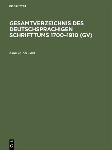 Gesamtverzeichnis des deutschsprachigen Schrifttums: 45: Gel - Ger