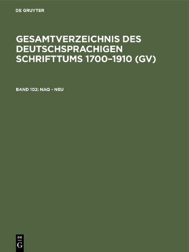 Gesamtverzeichnis des deutschsprachigen Schrifttums: 102: Naq - Neu