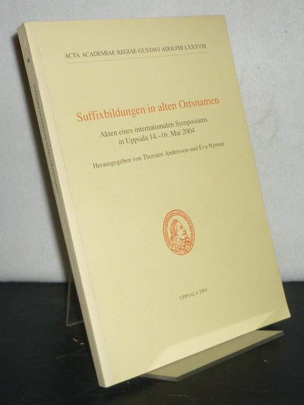 Suffixbildungen in alten Ortsnamen: Akten eines internationalen Symposiums in Uppsala 14.-16. Mai 2004