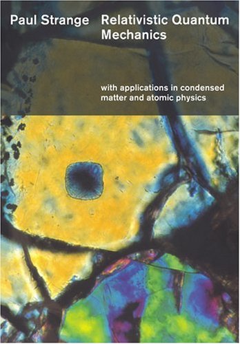 Relativistic Quantum Mechanics: With Applications in Condensed Matter and Atomic Physics