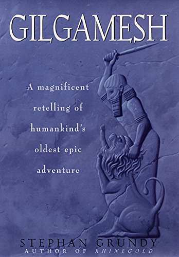 Gilgamesh : A magnificent retelling of kumankind's oldest epic adventure