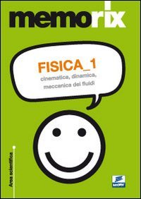 Fisica. Cinematica, dinamica, meccanica dei fluidi (Vol. 1)