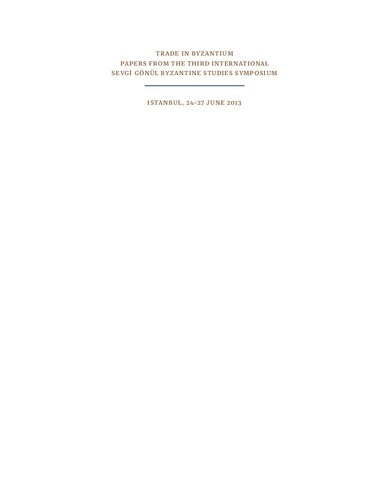 Trade in Byzantium: Papers from the Third International Sevgi Gönül Byzantine Studies Symposium