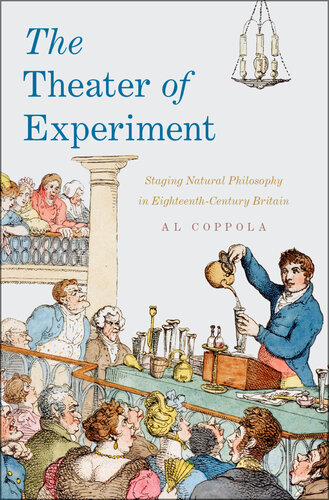 The Theater of Experiment: Staging Natural Philosophy in Eighteenth-Century Britain
