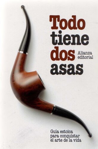 Todo tiene dos asas guía estoica para conquistar el arte de la vida