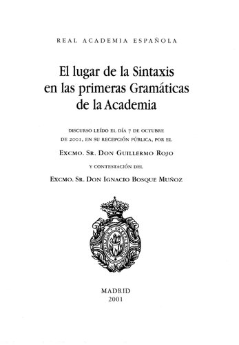 El lugar de la sintaxis en las primeras gramáticas de la Academia : discurso leído el día 7 de octubre de 2001, en su recepción pública