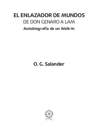 El enlazador de mundos : de Don Genaro a LAM : autobiografía de un walk-in