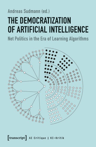 The Democratization Of Artificial Intelligence: Net Politics In The Era Of Learning Algorithms