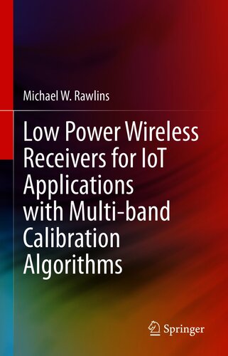 Low Power Wireless Receivers for IoT Applications with Multi-band Calibration Algorithms