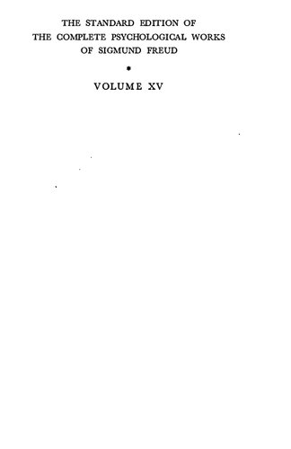 The standard edition of the complete psychological works of Sigmund Freud. Vol. 15, (1915-1916), Introductory lectures on psycho-analysis (parts 1 and 2)
