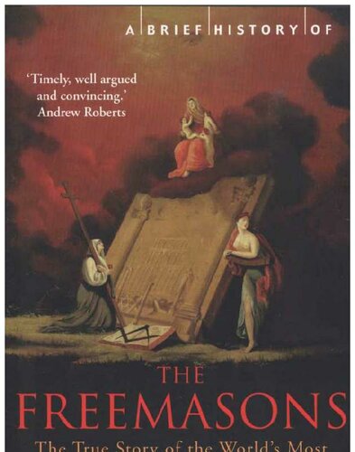 A Brief History of the Freemasons; The True Story of the World’s Most Powerful Secret Society (2008)