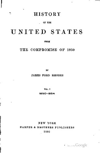 History of the United States from the Compromise of 1850. Volume 1: 1850-1854