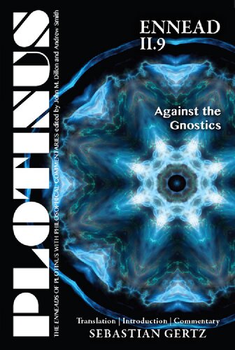 PLOTINUS Ennead II.9: Against the Gnostics: Translation, with an Introduction and Commentary (The Enneads of Plotinus)