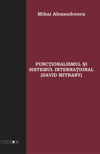 Funcţionalismul şi Sistemul Internaţional (David Mitrany)