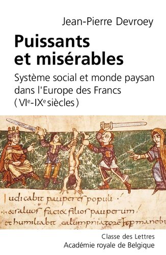 Puissants et misérables: Système social et monde paysan dans l'Europe des Francs (VIe-IXe siècles).