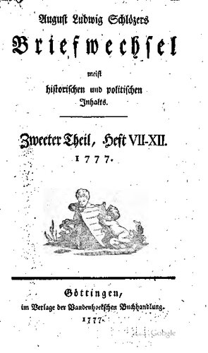 August Ludwig Schlözers Briefwechsel meist historischen und politischen Inhalts