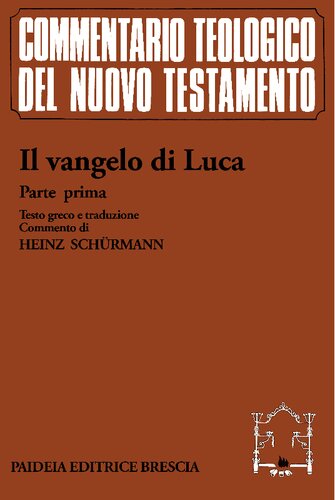 Il vangelo di Luca. Parte prima. Commento ai capp. 1,1 - 9,50