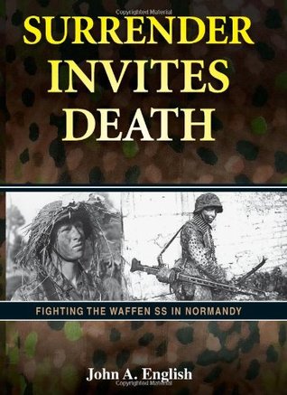 Surrender Invites Death: Fighting the Waffen SS in Normandy