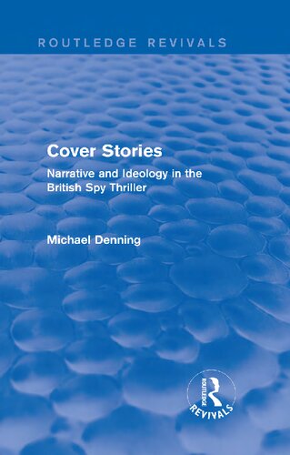 Cover Stories: Narrative and Ideology in the British Spy Thriller