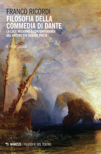 Filosofia della Commedia di Dante. La luce moderna e contemporanea del nostro più grande poeta. Purgatorio
