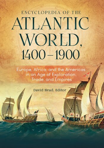 Encyclopedia of the Atlantic World, 1400–1900: Europe, Africa, and the Americas in an Age of Exploration, Trade, and Empires