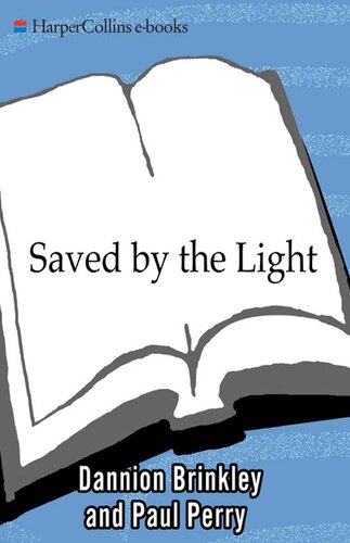 Saved by the Light; The True Story of a Man Who Died Twice and the Profound Revelations He Received