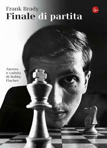 Finale di partita. Ascesa e caduta di Bobby Fischer