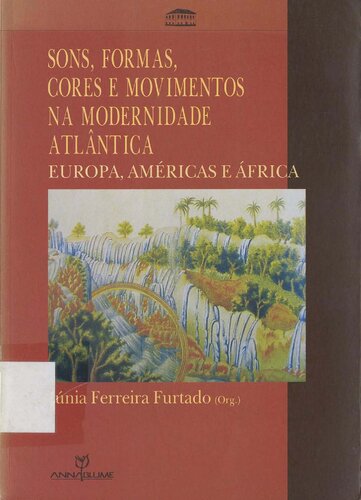 Sons, Formas, Cores e Movimentos na Modernidade Atlântica: Europa, Américas e África