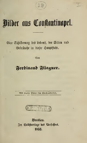 Bilder aus Constantinopel. Eine Schilderung des Landes, der Sitten und Gebräuche in dieser Hauptstadt