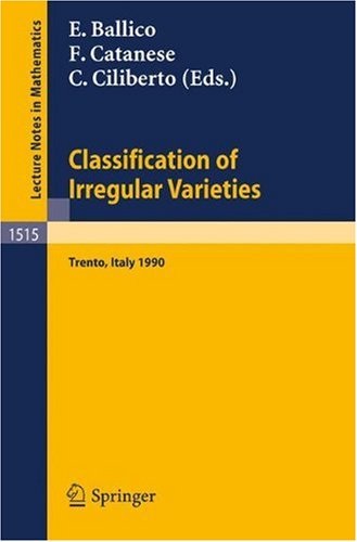 Classification of Irregular Varieties: Minimal Models and Abelian Varieties. Proceedings of a Conference held in Trento, Italy, 17–21 December, 1990