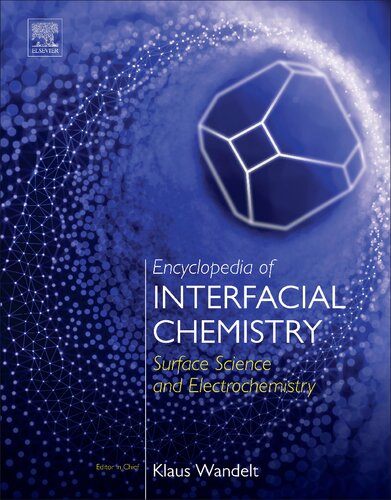 Encyclopedia of Interfacial Chemistry: Surface Science and Electrochemistry (Vol 1 - Vol 7)