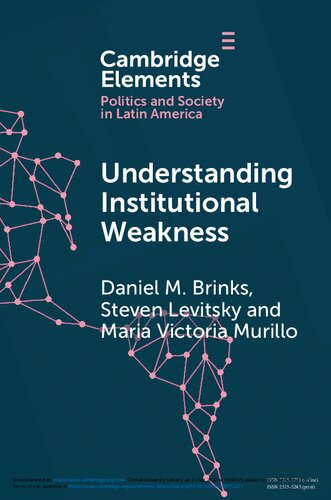 Understanding Institutional Weakness: Power and Design in Latin American Institutions (Elements in Politics and Society in Latin America)