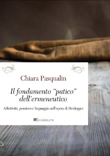Il fondamento «patico» dell'ermeneutico. Affettività, pensiero e linguaggio nell'​opera di Heidegger