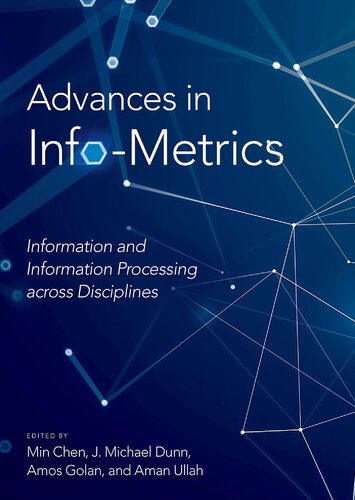 Advances in Info-Metrics: Information and Information Processing across Disciplines