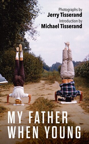 My Father When Young : Photographs by Jerry Tisserand