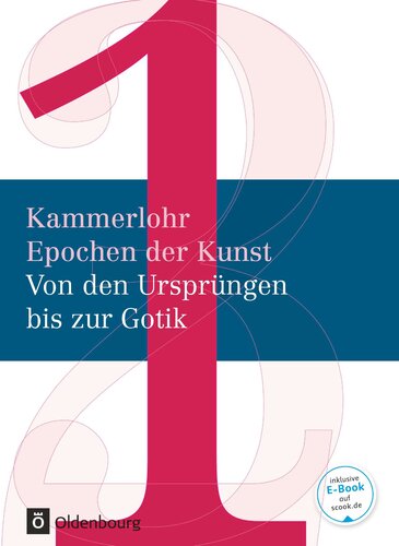 Kammerlohr - Epochen der Kunst Band 1 - Von den Ursprüngen bis zur Gotik. Schülerbuch