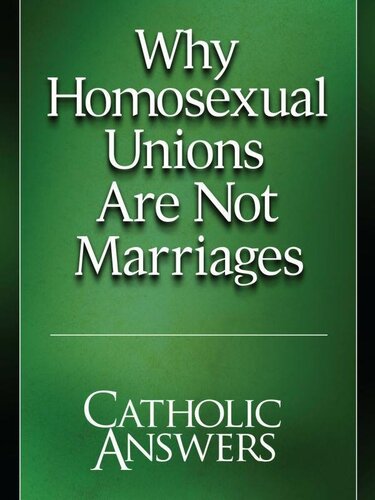 Why Homosexual Unions Are Not Marriages