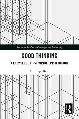 Good Thinking: A Knowledge First Virtue Epistemology