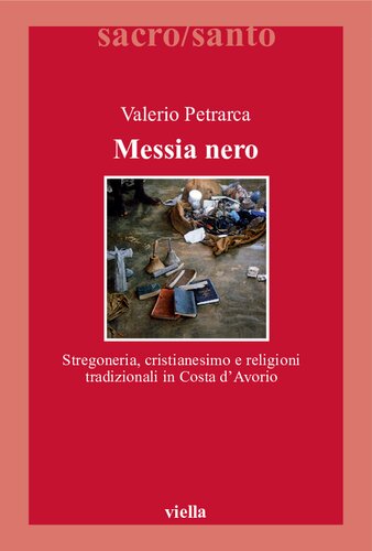 Messia nero. Stregoneria, cristianesimo e religioni tradizionali in Costa d'Avorio