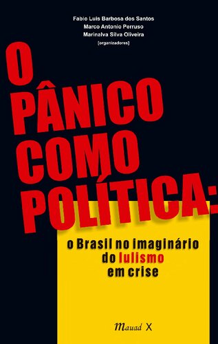 O pânico como política: o Brasil no imaginário do lulismo em crise