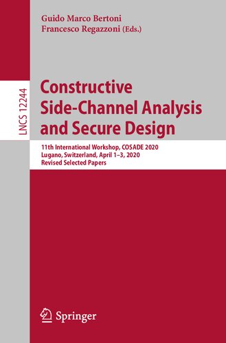 Constructive Side-Channel Analysis and Secure Design: 11th International Workshop, COSADE 2020, Lugano, Switzerland, April 1–3, 2020, Revised Selected ... (Lecture Notes in Computer Science, 12244)