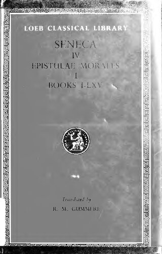 Seneca vol IV: Epistles, Volume I: Epistles 1-65